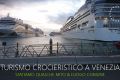 Turismo crocieristico a Venezia, sfatiamo qualche luogo comune